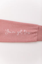 Load image into Gallery viewer, You&#39;ve Got This! Hoodie - Dusty Rose
